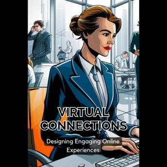 Virtual Connections: Designing Engaging Online Experiences