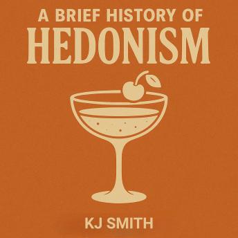 A Brief History of Hedonism