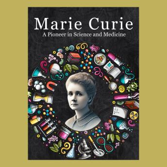 Marie Curie: A Pioneer in Science and Medicine: Micro Book - C4 - Series Historical Figures Who Changed the World