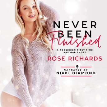 Never Been Finished: A Forbidden First Time Age Gap Short