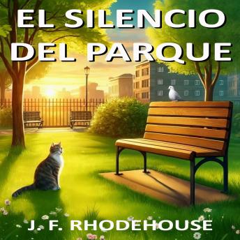 [Spanish] - EL SILENCIO DEL PARQUE: Un relato emotivo con un final sorprendente