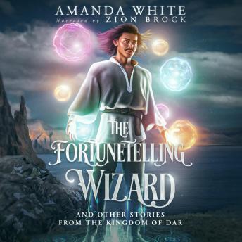 The Fortunetelling Wizard: And Other Stories From the Kingdom of Dar