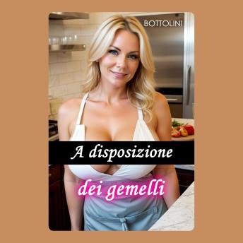 [Italian] - A disposizione dei gemelli: Audiolibro erotico italiano