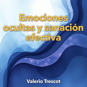 [Spanish] - Emociones ocultas y sanación efectiva: '¡Transforma tu camino hacia la sanación! Accede a lecciones en audio impactantes para descubrir emociones ocultas.'