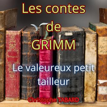 [French] - Le valeureux petit tailleur: Les contes des frères GRIMM