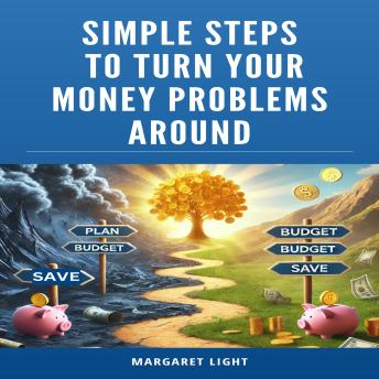 Simple Steps to Turn Your Money Problems Around