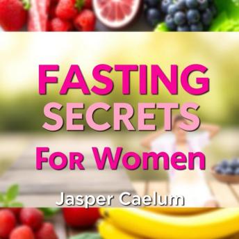 Fasting Secrets for Women: Optimize Your Health and Transform Your Life Today!: 'Unlock your health with our engaging audio lessons on fasting secrets for women! Transform your life today!'