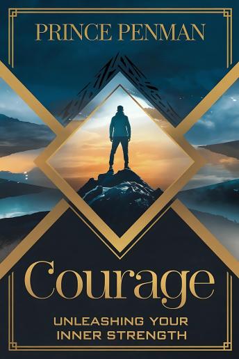 Courage: Unleashing Your Inner Strength