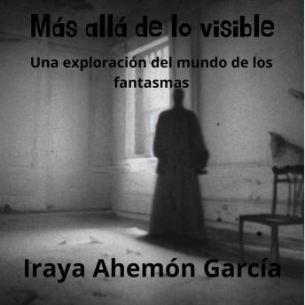 [Spanish] - Más allá de lo visible: Una exploración del mundo de los fantasmas