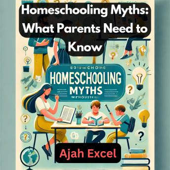 Homeschooling Myths: What Parents Need to Know