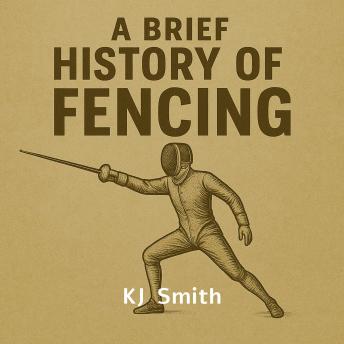 A Brief History of Fencing