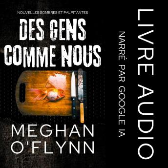 [French] - Des Gens Comme Nous: Nouvelles Sombres et Palpitantes