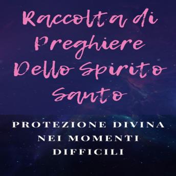 [Italian] - Raccolta di Preghiere Dello Spirito Santo: Protezione divina nei momenti difficili