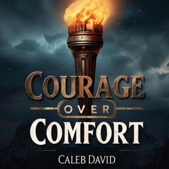 Courage Over Comfort: Why Boldness Always Wins