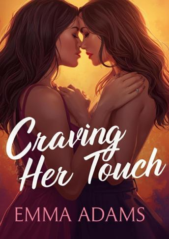 Craving Her Touch vol.1: 10 Lesbian Love Short Stories of Romance, Desire, and Sapphic Seduction