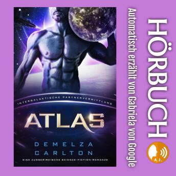 [German] - Atlas: Eine Ausserirdische Science-Fiction-Romanze (Intergalaktische Partnervermittlung)