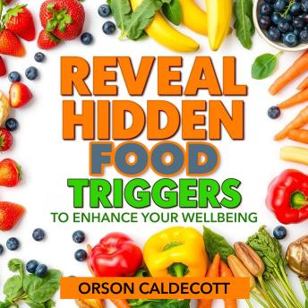 Reveal Hidden Food Triggers to Enhance Your Wellbeing: 'Discover food triggers to boost your health with our captivating audio lessons designed for your wellbeing!'