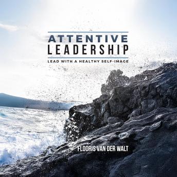 Attentive Leadership: Lead with a healthy self-image