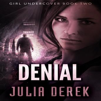 Denial: Girl Undercover - Book 2
