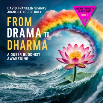 From Drama to Dharma: A Queer Buddhist Awakening