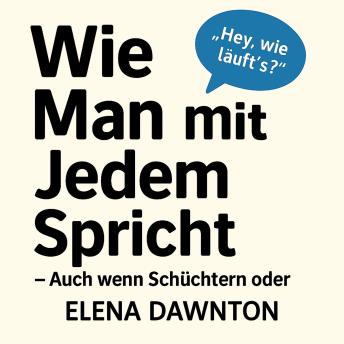 [German] - Wie Man mit Jedem Spricht - Auch wenn Schüchtern oder Introvertiert: Soziale Angst Überwinden und Verbindungen Schaffen Ohne Vorzugeben