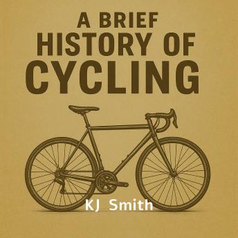 A Brief History of Cycling