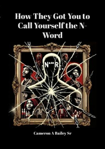 How They Got You to Call Yourself the N-Word