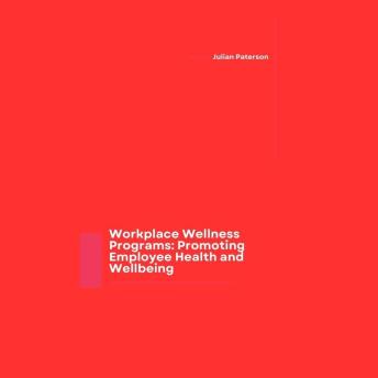 Workplace Wellness Programs: Promoting Employee Health and Wellbeing