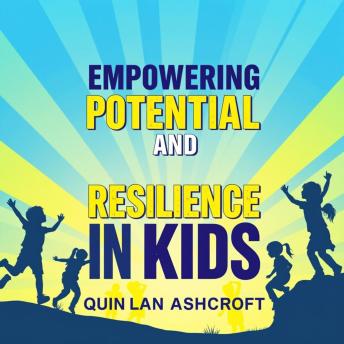 Empowering Potential and Resilience in Kids: 'Unlock your child's potential with inspiring audio lessons that build resilience and empower their growth!'