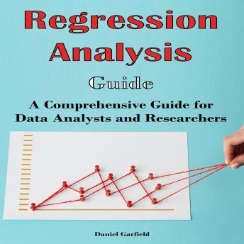 Regression Analysis Guide: Regression Analysis Guide