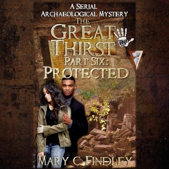 The Great Thirst Part Six: Protected: A Serial Archaeological Mystery