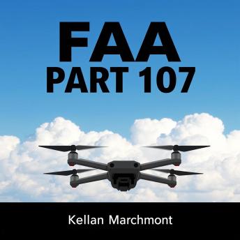 FAA part 107 : Your Guide to Safe, Smart Flying: 'Unlock aviation success! Dive into captivating audio lessons for mastering your FAA Part 107 exam effortlessly.'