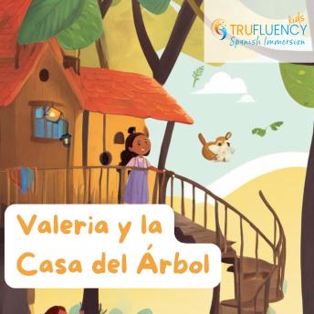 [Spanish] - Valeria y la Casa del árbol|| TruFluencyKids Spanish Audiobook