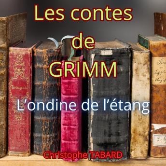 [French] - L'ondine de l'étang: Les contes des frères GRIMM