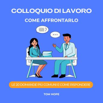 [Italian] - Colloquio Di Lavoro Come Affrontarlo: Le 20 Domande Più Comuni E Come Rispondere