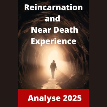 Near-Death and Reincarnation Experiences: Those Who Have Returned