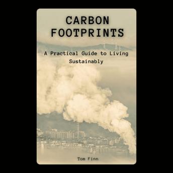 Carbon Footprints: A Practical Guide to Living Sustainably