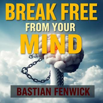 Break Free from Your Mind: Escape Toxic Thoughts Today: 'Unlock your mind! Dive into compelling audio lessons to conquer toxic thoughts and embrace a brighter mindset.'