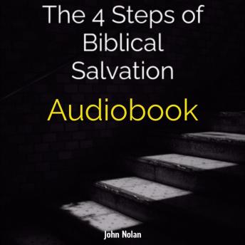 The 4 Steps Of Biblical Salvation: Bible Study