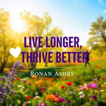 Live Longer, Thrive Better: Secrets from the World’s Healthiest People: 'Access captivating audio lessons to boost your well-being and learn from the healthiest citizens!'