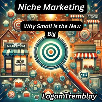 Niche Marketing: Why Small is the New Big