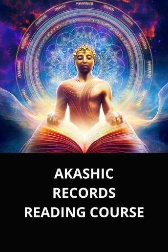 AKASHIC RECORDS READING COURSE