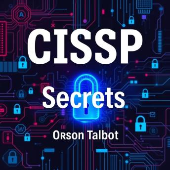 CISSP Secrets: Unraveling the Path to Cybersecurity Mastery: 'Transform your CISSP study experience with powerful audio lessons for peak exam performance!'
