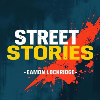Street Stories: Real Lives Behind the L.A. Gangs: 'Unlock the raw reality of L.A. gangs with captivating audio stories that bring the streets to life!'