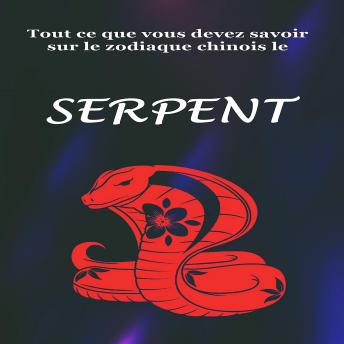 [French] - Tout Ce Que Vous Devez Savoir Sur le Signe du Zodiaque Chinois le Serpent