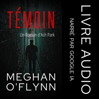 [French] - Témoin: Un Roman d'Ash Park