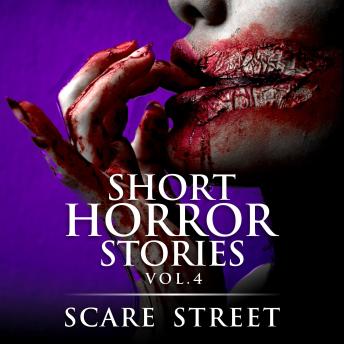 Short Horror Stories Vol. 4: Scary Ghosts, Monsters, Demons, and Hauntings