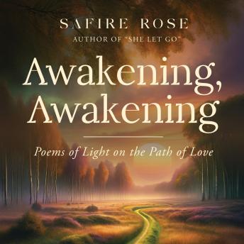 Awakening, Awakening: Poems of Light on the Path of Love