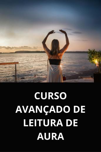 [Portuguese] - CURSO AVANÇADO DE LEITURA DE AURA