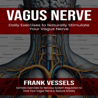 Vagus Nerve: Daily Exercises to Naturally Stimulate Your Vagus Nerve (Somatic Exercises for Nervous System Regulation to Tone Your Vagus Nerve & Reduce Anxiety)